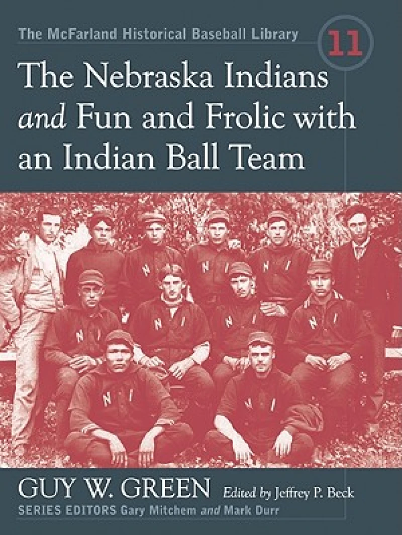 The Nebraska Indians and Fun and Frolic with an Indian Ball Team