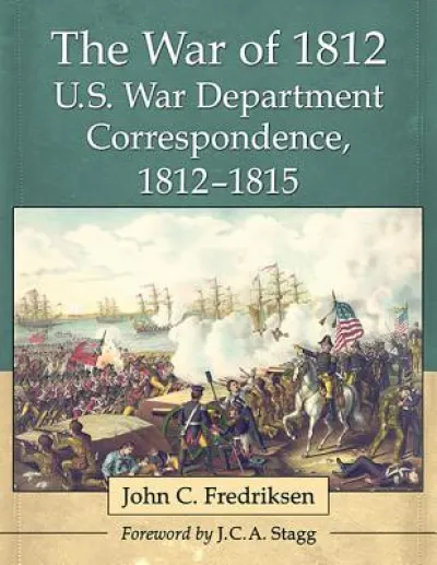 The War of 1812 U.S. War Department Correspondence, 1812-1815