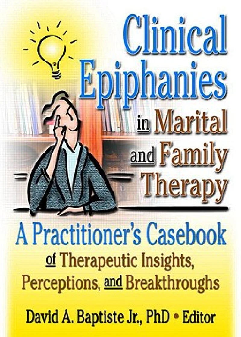 Clinical Epiphanies in Marital and Family Therapy
