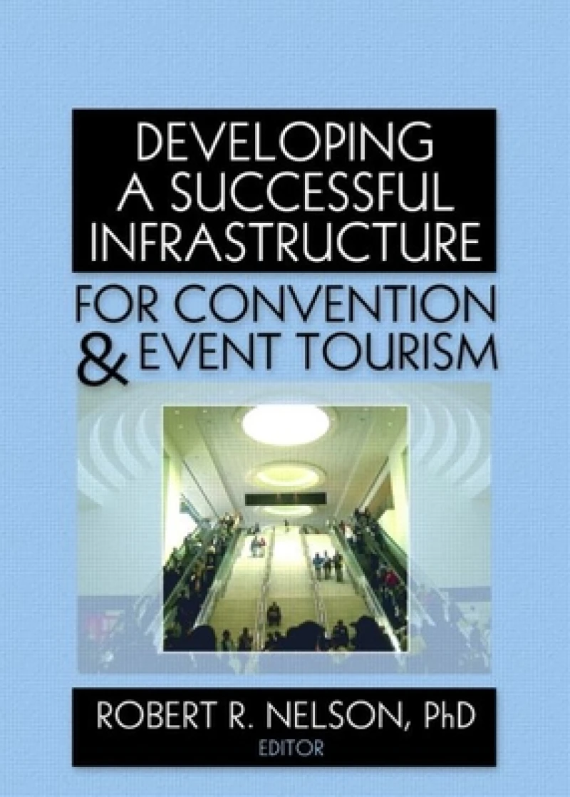 Developing a Successful Infrastructure for Convention and Event Tourism