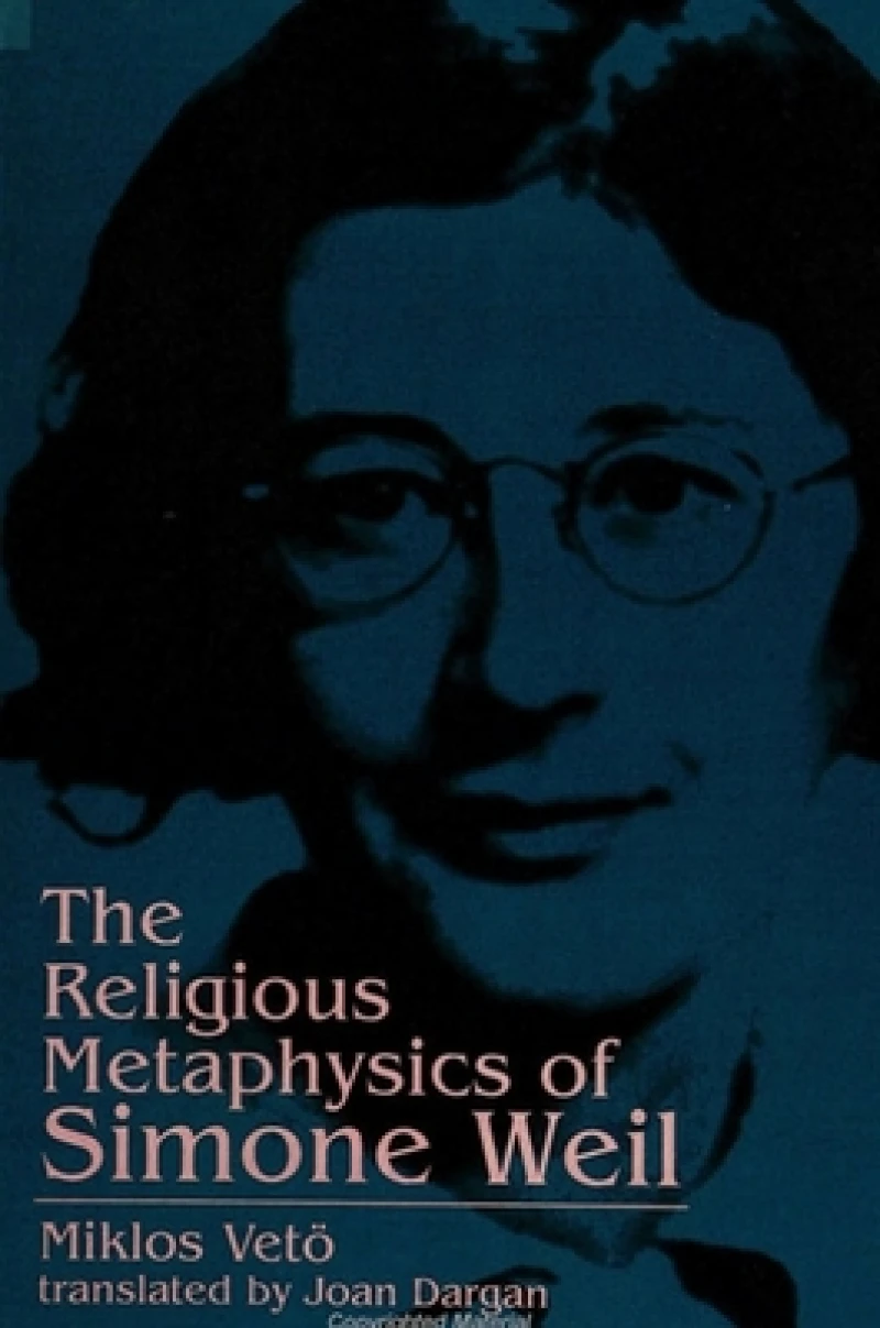 The Religious Metaphysics of Simone Weil
