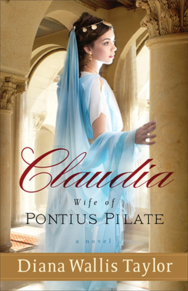 Claudia, Wife of Pontius Pilate – A Novel