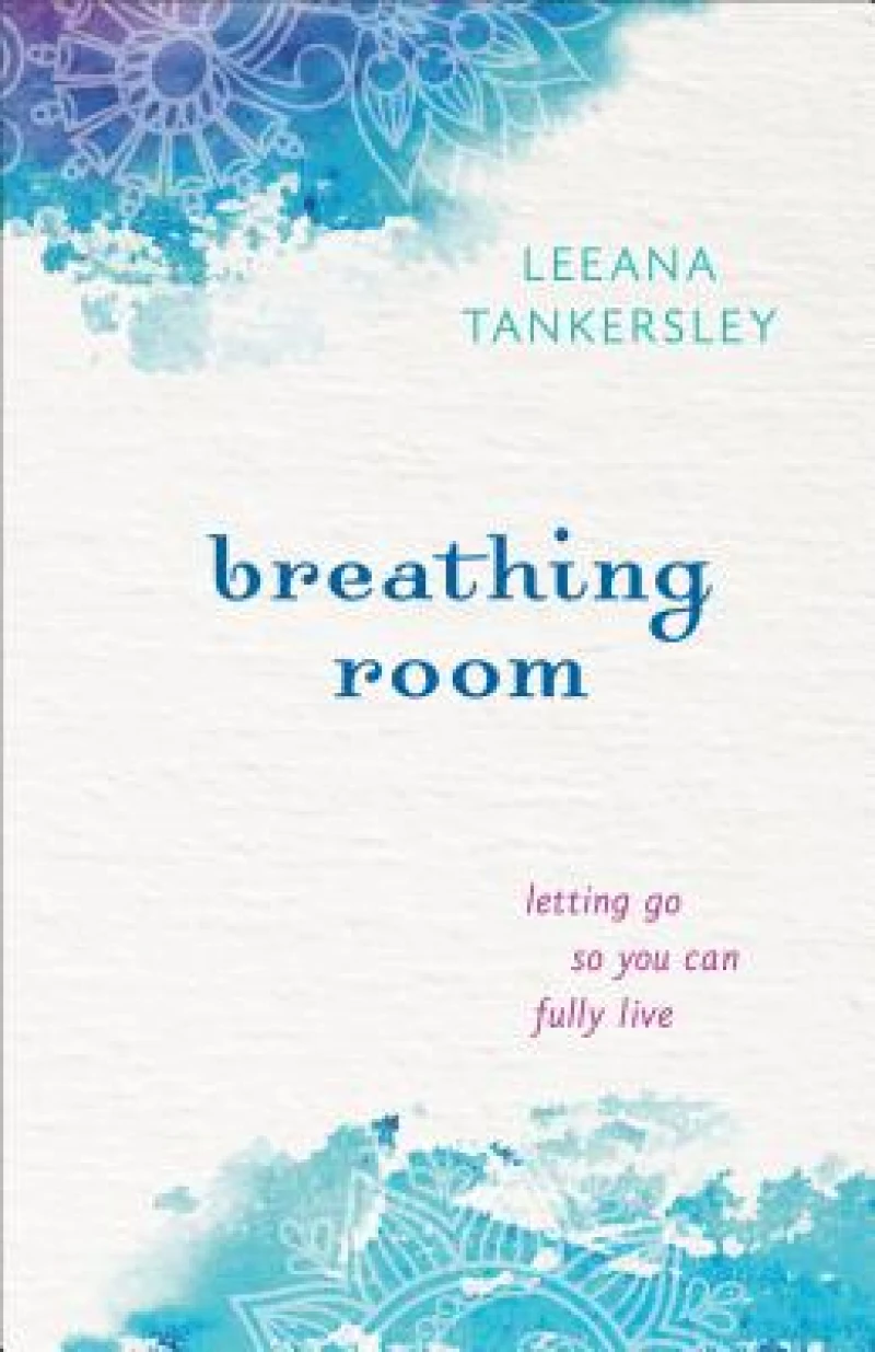 Breathing Room – Letting Go So You Can Fully Live