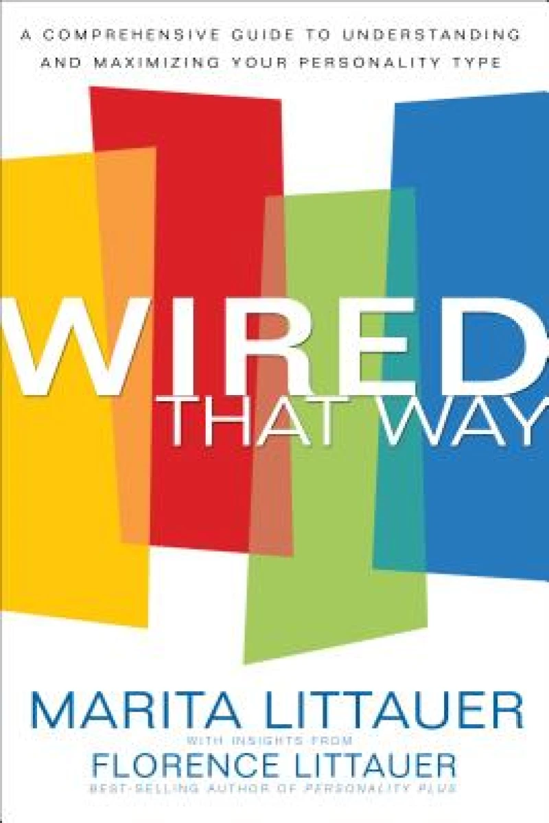 Wired That Way – A Comprehensive Guide to Understanding and Maximizing Your Personality Type
