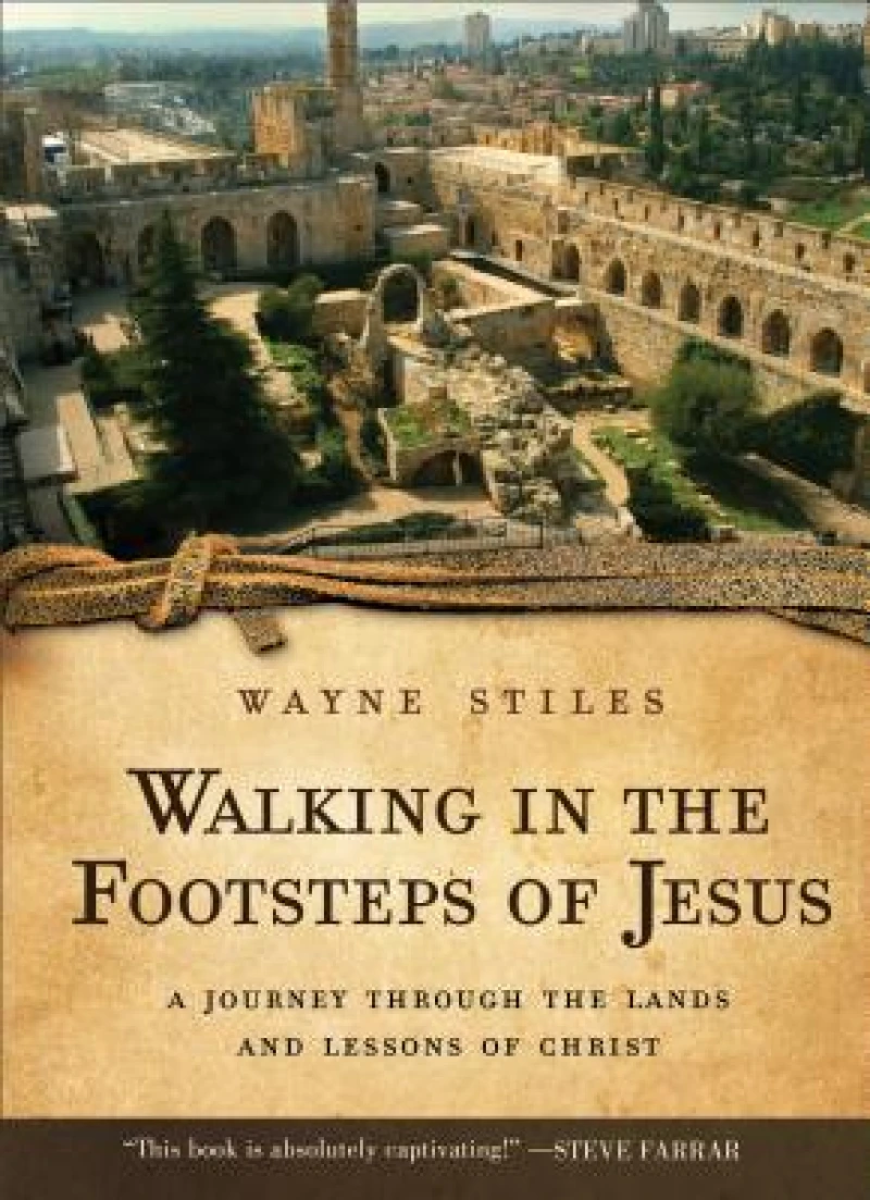 Walking in the Footsteps of Jesus – A Journey Through the Lands and Lessons of Christ