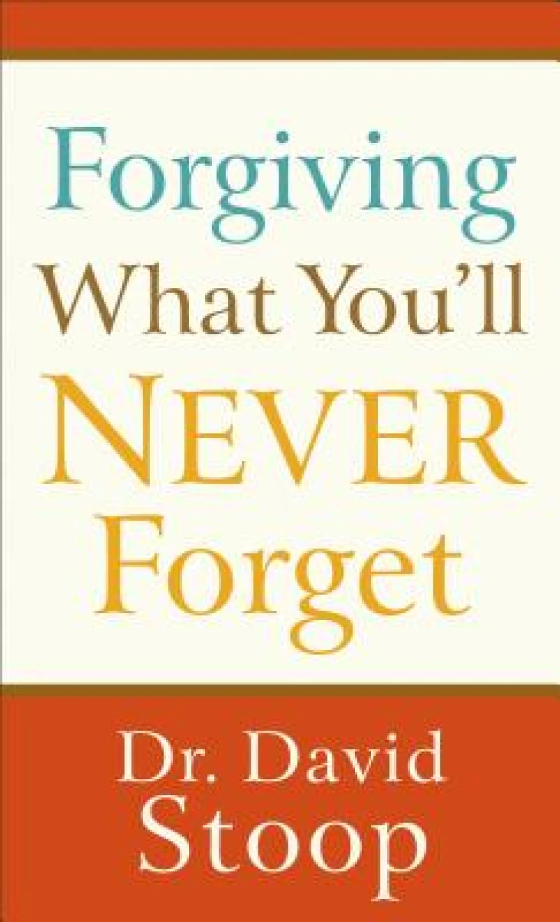 Forgiving What You`ll Never Forget