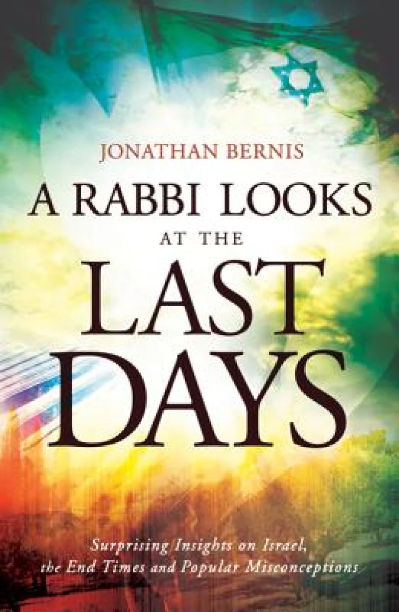 A Rabbi Looks at the Last Days – Surprising Insights on Israel, the End Times and Popular Misconceptions