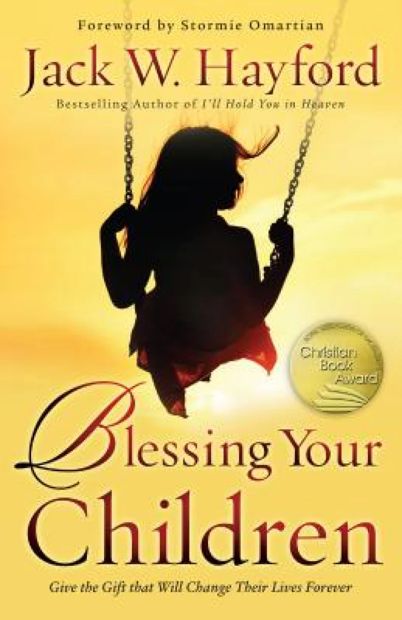 Blessing Your Children – Give the Gift that Will Change Their Lives Forever