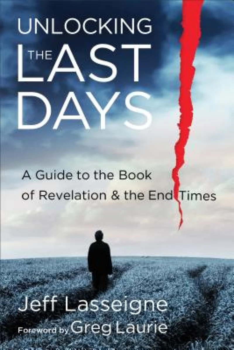 Unlocking the Last Days – A Guide to the Book of Revelation and the End Times
