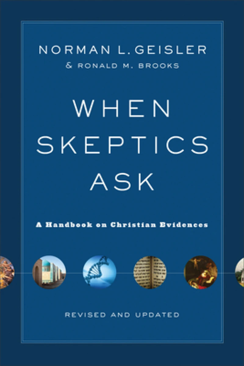 When Skeptics Ask – A Handbook on Christian Evidences