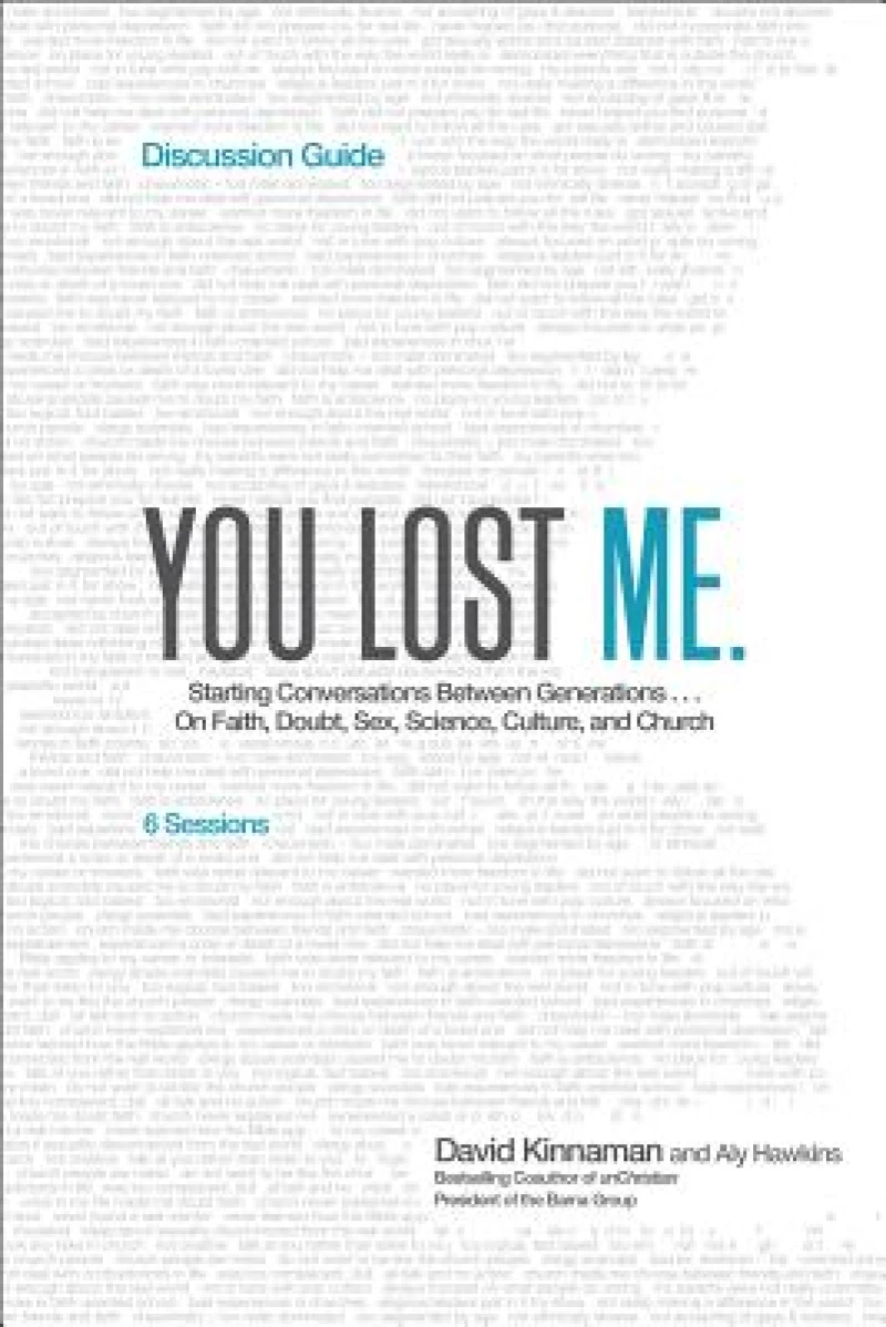 You Lost Me Discussion Guide – Starting Conversations Between Generations...On Faith, Doubt, Sex, Science, Culture, and Church