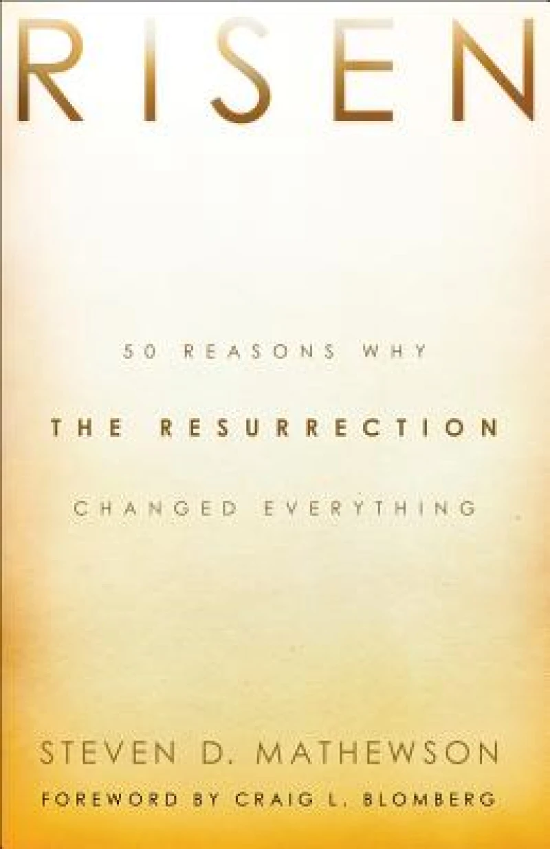 Risen – 50 Reasons Why the Resurrection Changed Everything