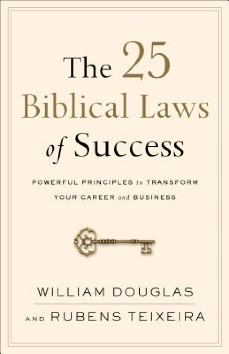 The 25 Biblical Laws of Success – Powerful Principles to Transform Your Career and Business