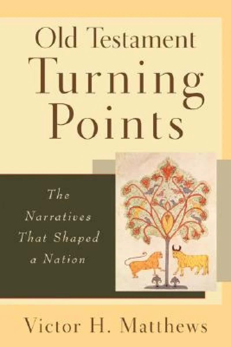 Old Testament Turning Points - The Narratives That Shaped a Nation
