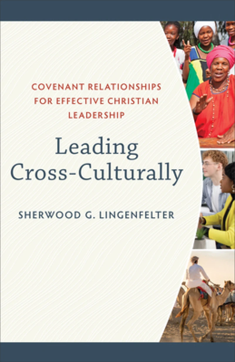 Leading Cross–Culturally – Covenant Relationships for Effective Christian Leadership