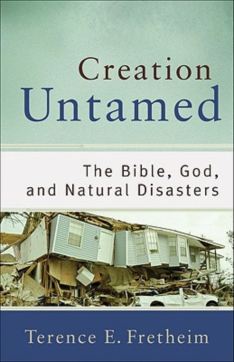 Creation Untamed – The Bible, God, and Natural Disasters