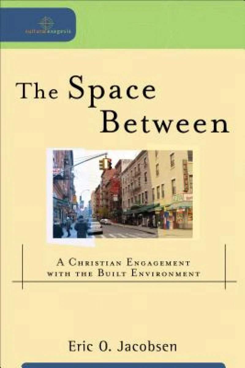 The Space Between – A Christian Engagement with the Built Environment