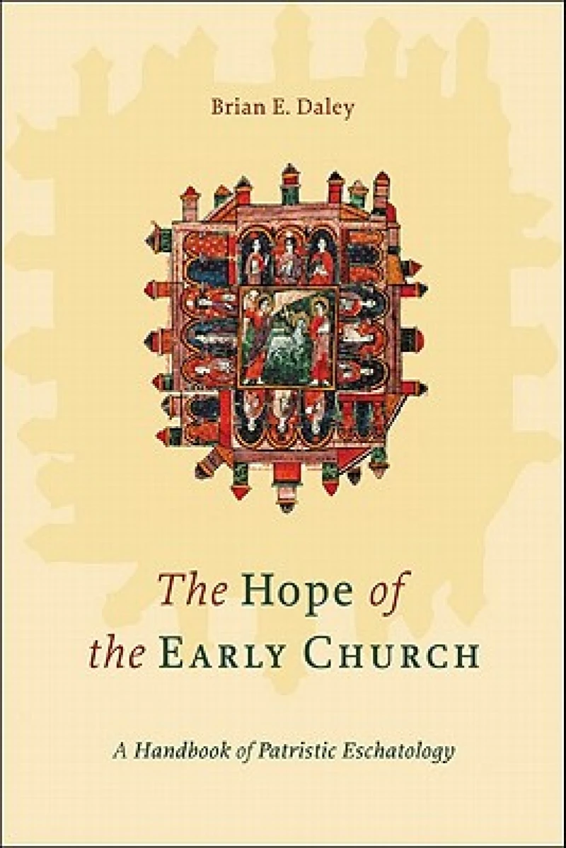 The Hope of the Early Church – A Handbook of Patristic Eschatology