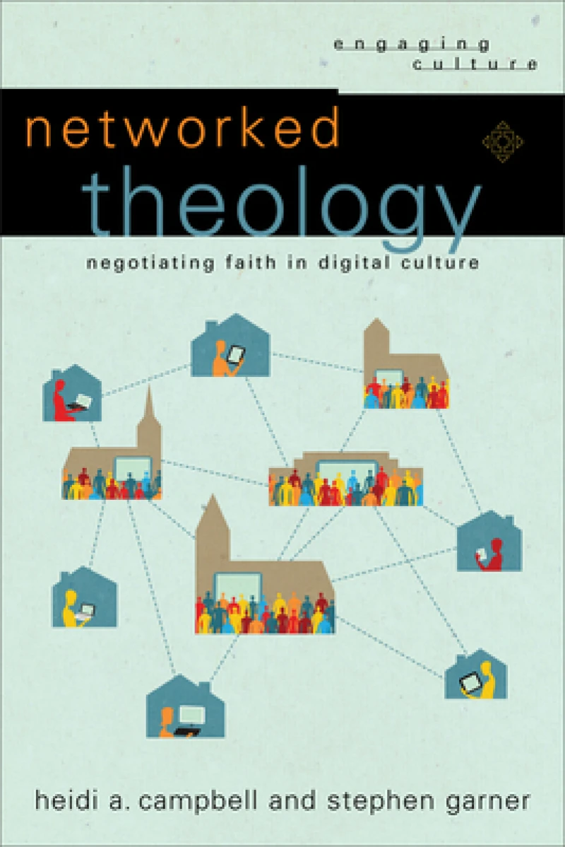 Networked Theology – Negotiating Faith in Digital Culture