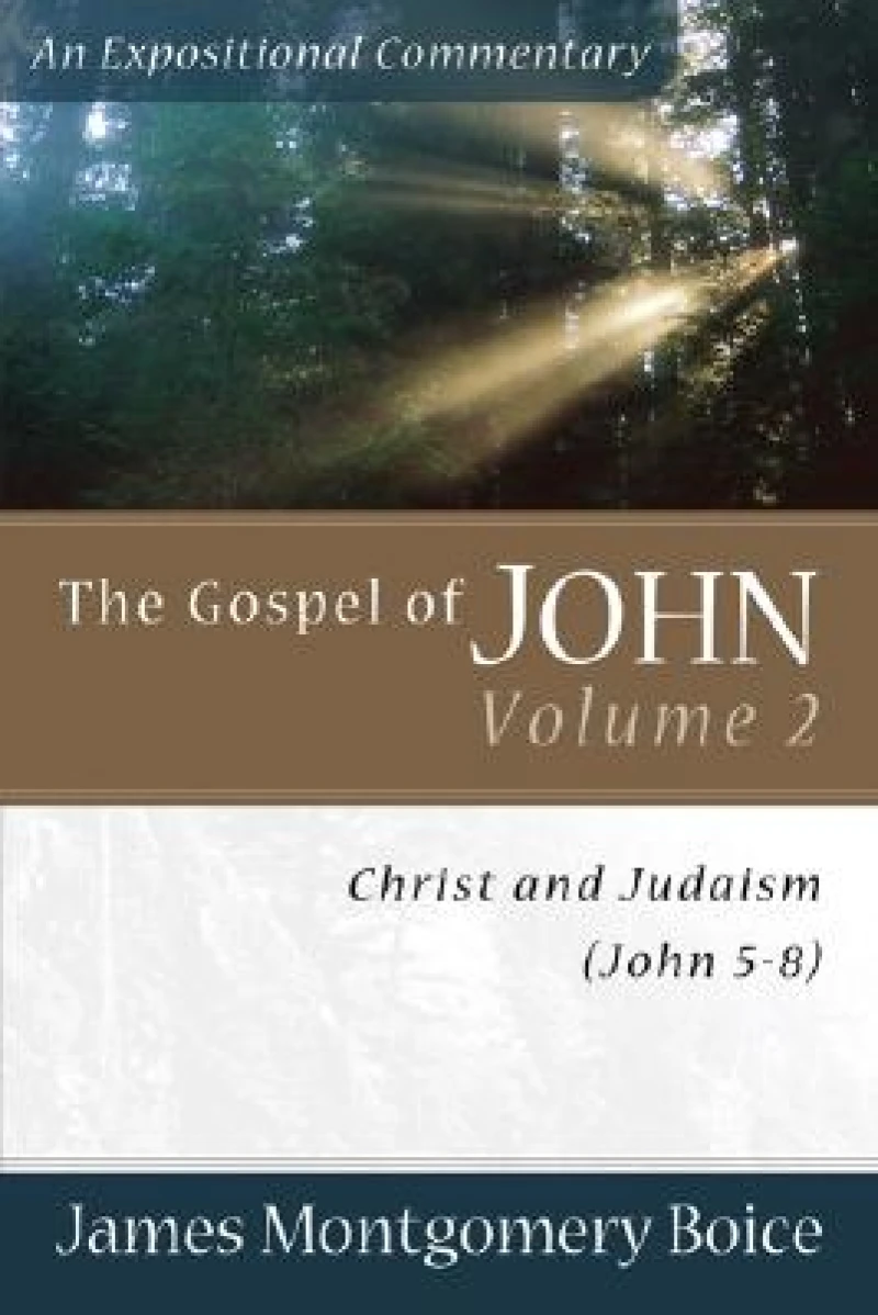 The Gospel of John – Christ and Judaism (John 5–8)