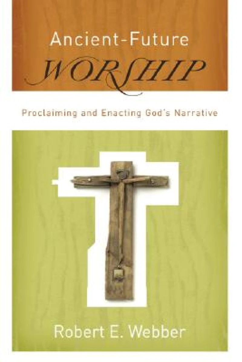 Ancient–Future Worship – Proclaiming and Enacting God`s Narrative