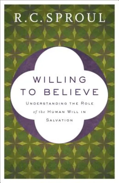 Willing to Believe – Understanding the Role of the Human Will in Salvation