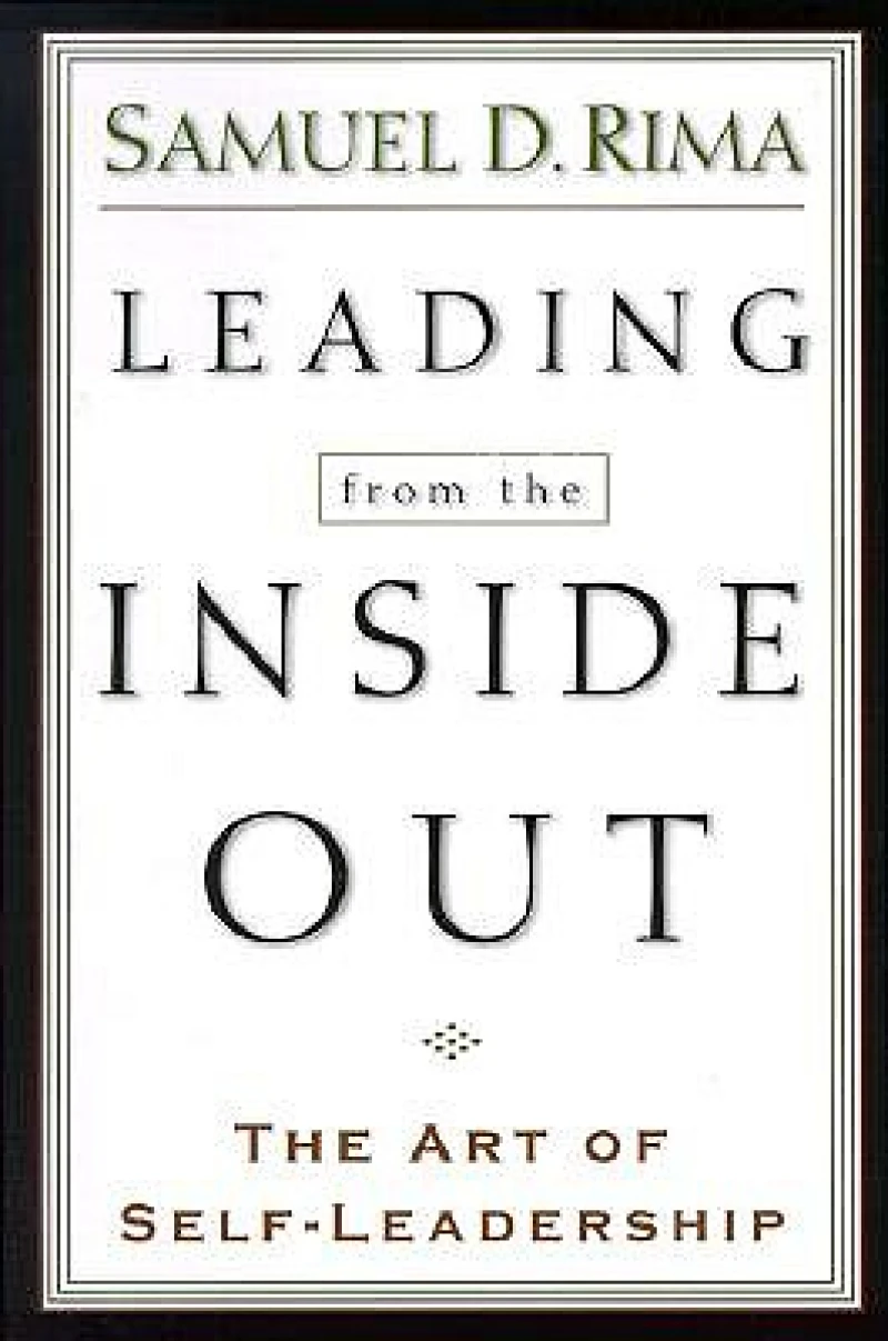 Leading from the Inside Out – The Art of Self–Leadership