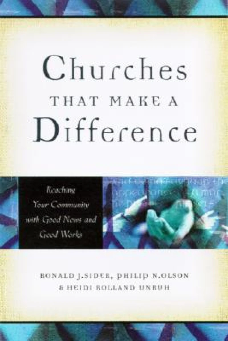 Churches That Make a Difference – Reaching Your Community with Good News and Good Works