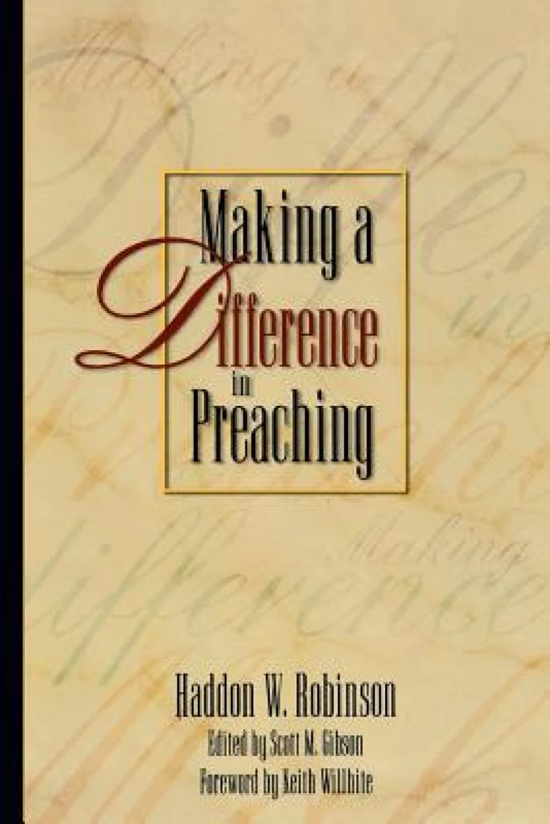 Making a Difference in Preaching – Haddon Robinson on Biblical Preaching