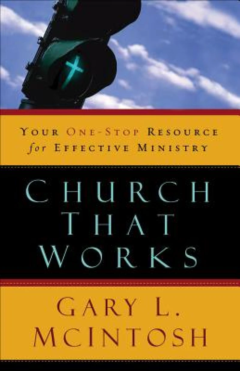 Church That Works ? Your One?Stop Resource for Effective Ministry