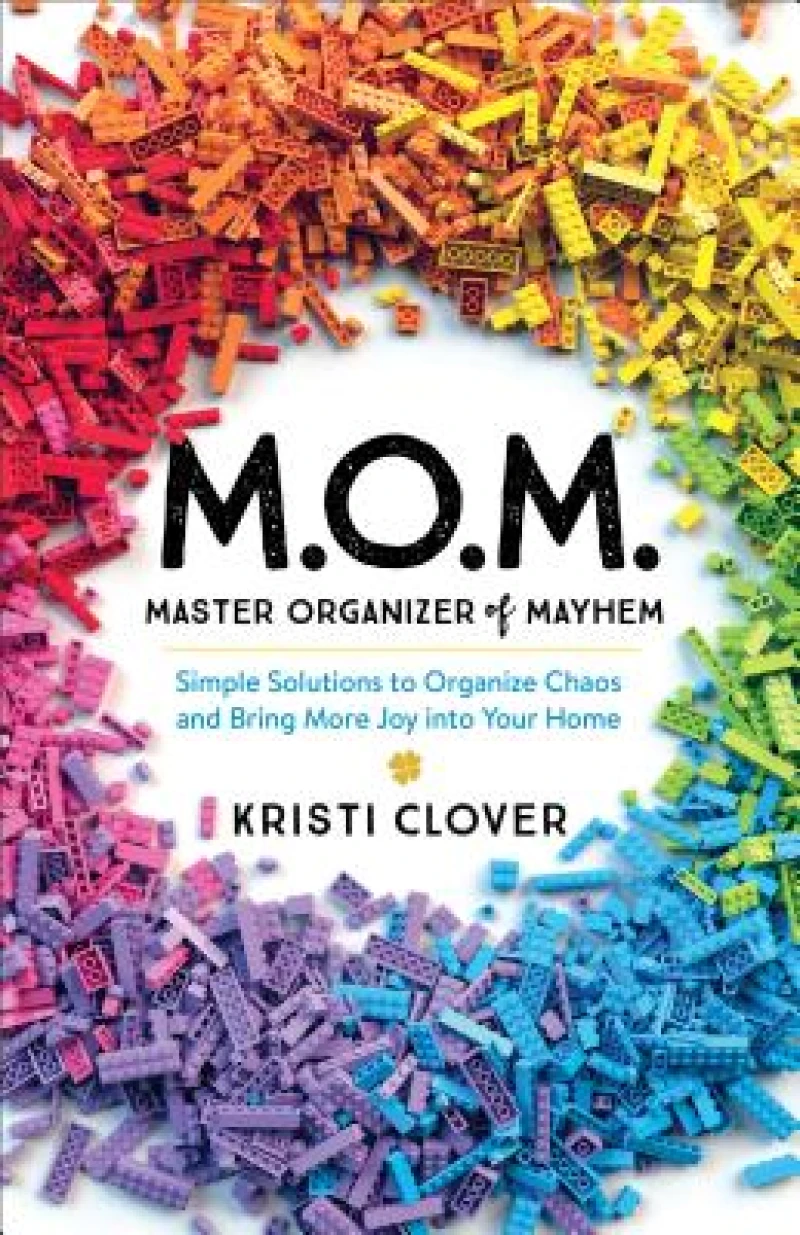 M.O.M.––Master Organizer of Mayhem – Simple Solutions to Organize Chaos and Bring More Joy into Your Home