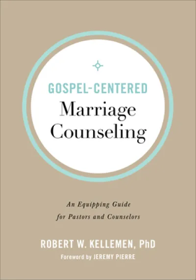 Gospel–Centered Marriage Counseling – An Equipping Guide for Pastors and Counselors