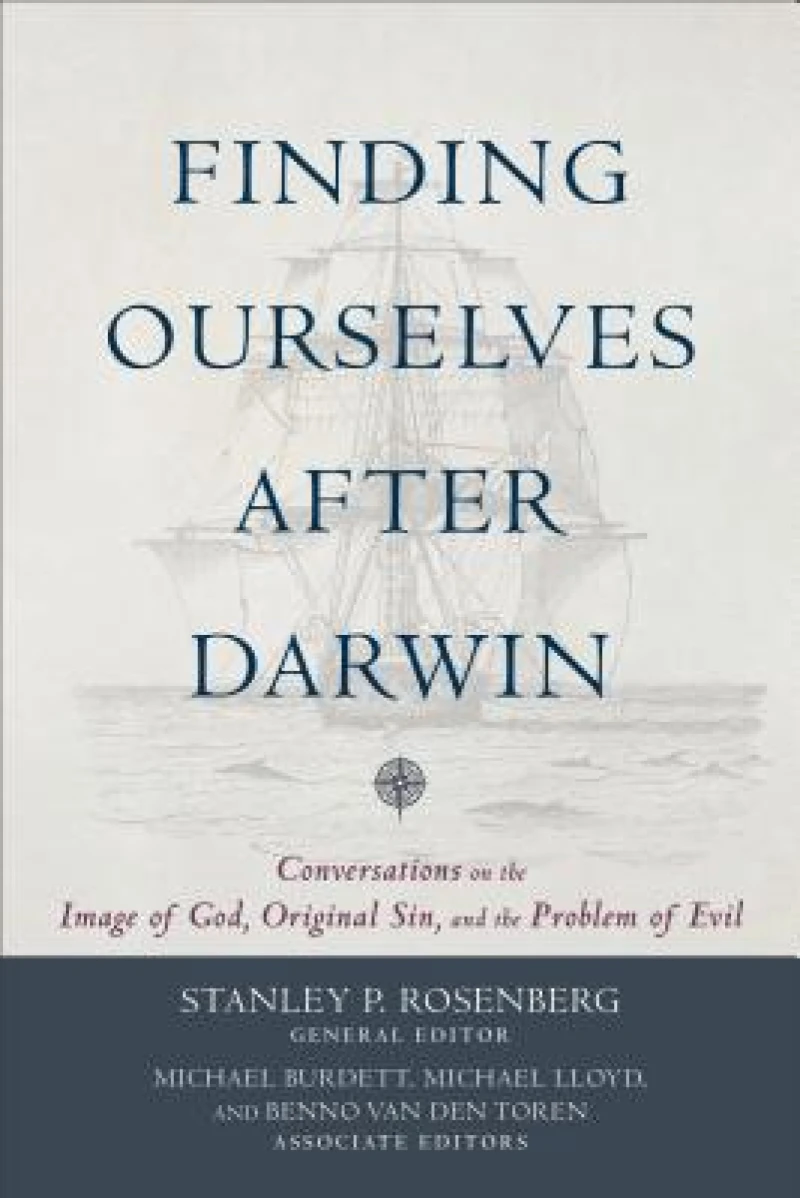 Finding Ourselves after Darwin – Conversations on the Image of God, Original Sin, and the Problem of Evil