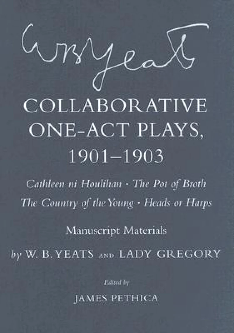 Collaborative One-Act Plays, 1901–1903 ("Cathleen Ni Houlihan," "the Pot of Broth," "the Country of the Young," "Heads or Harps")
