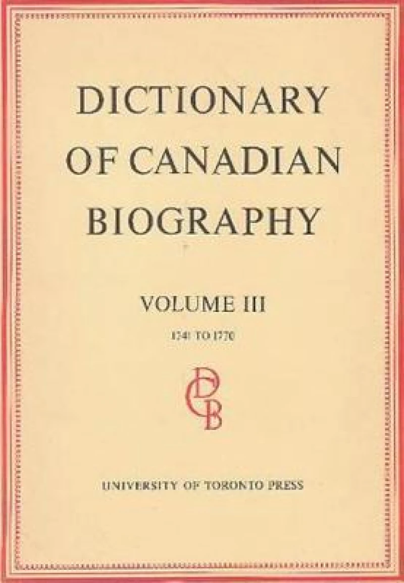 Dictionary of Canadian Biography / Dictionaire Biographique Du Canada