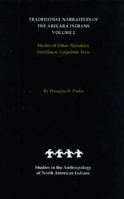 Traditional Narratives of the Arikara Indians, Volume 2