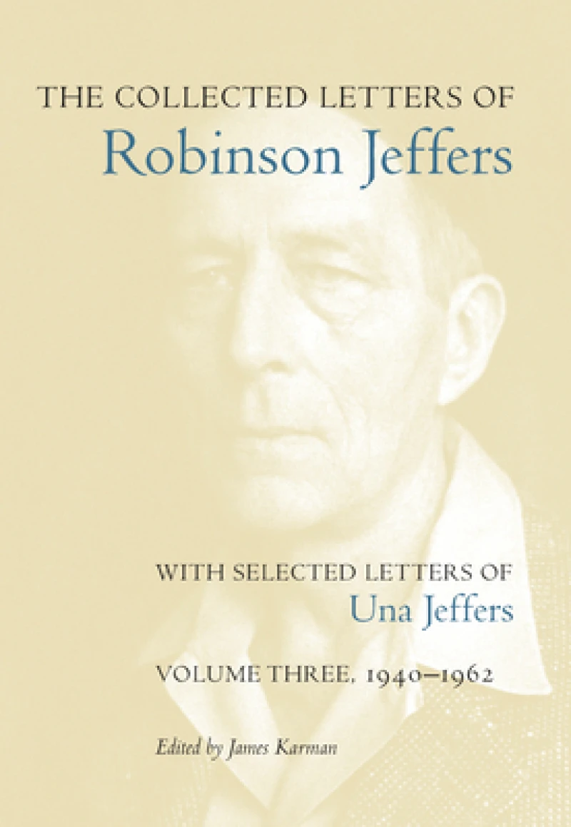 The Collected Letters of Robinson Jeffers, with Selected Letters of Una Jeffers