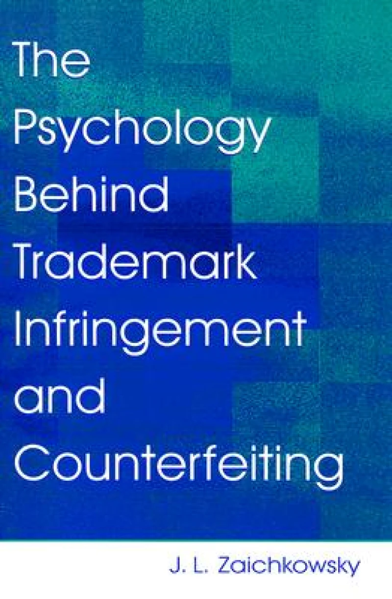 The Psychology Behind Trademark Infringement and Counterfeiting