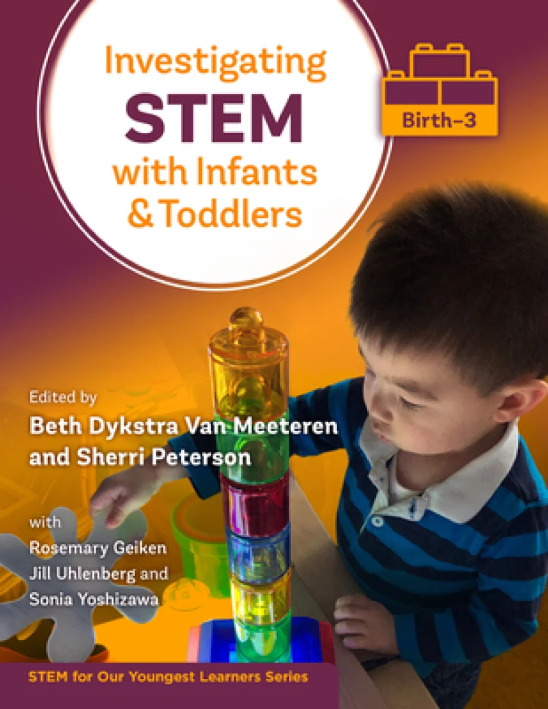 Investigating STEM with Infants and Toddlers (Birth–3)