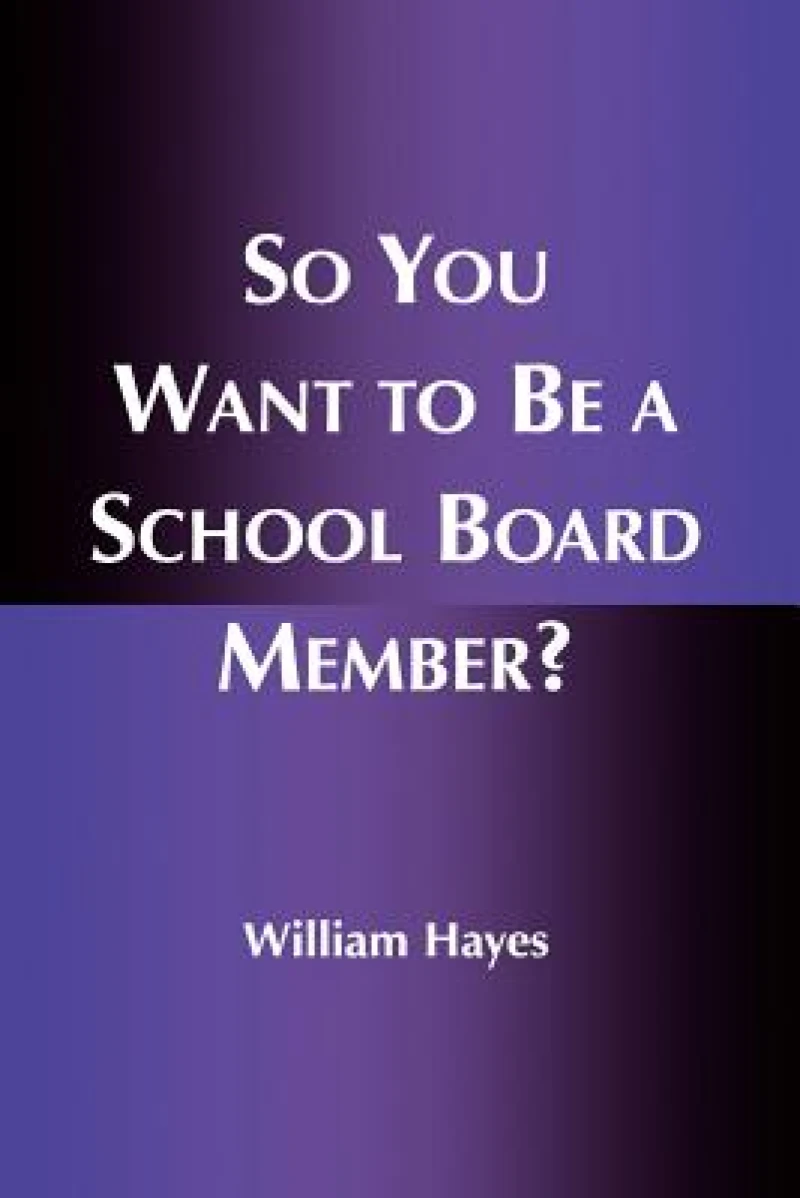 So You Want to Be a School Board Member?