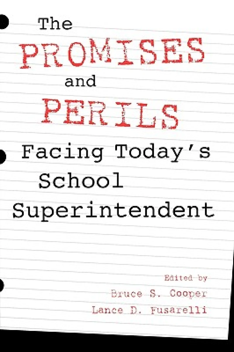 The Promises and Perils Facing Today's School Superintendent
