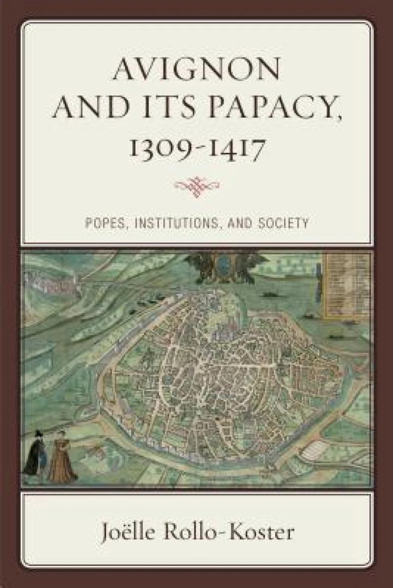 Avignon and Its Papacy, 1309–1417