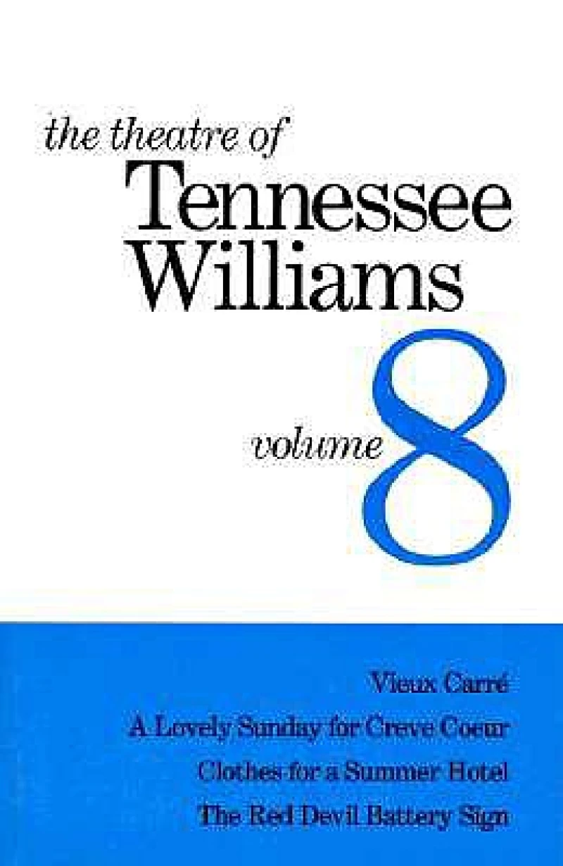 The Theatre of Tennessee Williams - Vieux Carre, a Lovely Sunday for Creve Coeur, Clothes for a Summer Hotel, the Red Devil Battery Sign V 8