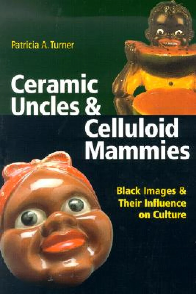 Ceramic Uncles and Celluloid Mammies