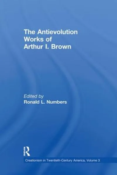 The Antievolution Works of Arthur I. Brown