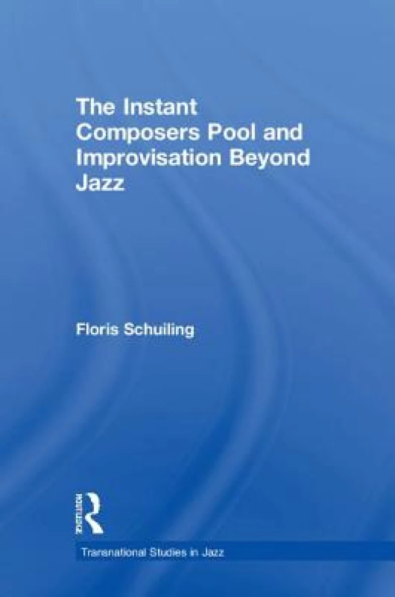 The Instant Composers Pool and Improvisation Beyond Jazz