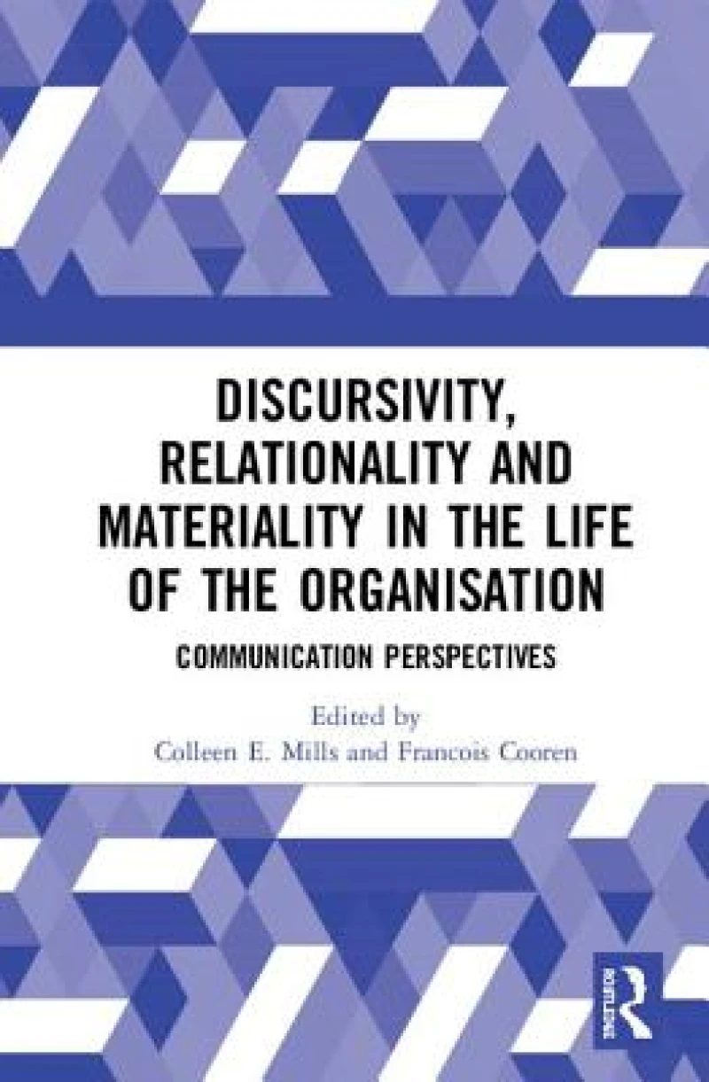 Discursivity, Relationality and Materiality in the Life of the Organisation