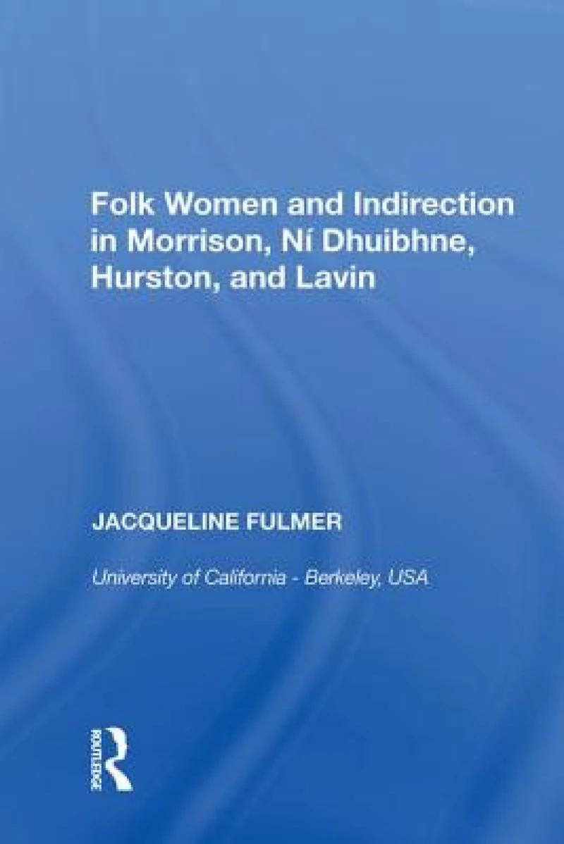 Folk Women and Indirection in Morrison, N Dhuibhne, Hurston, and Lavin