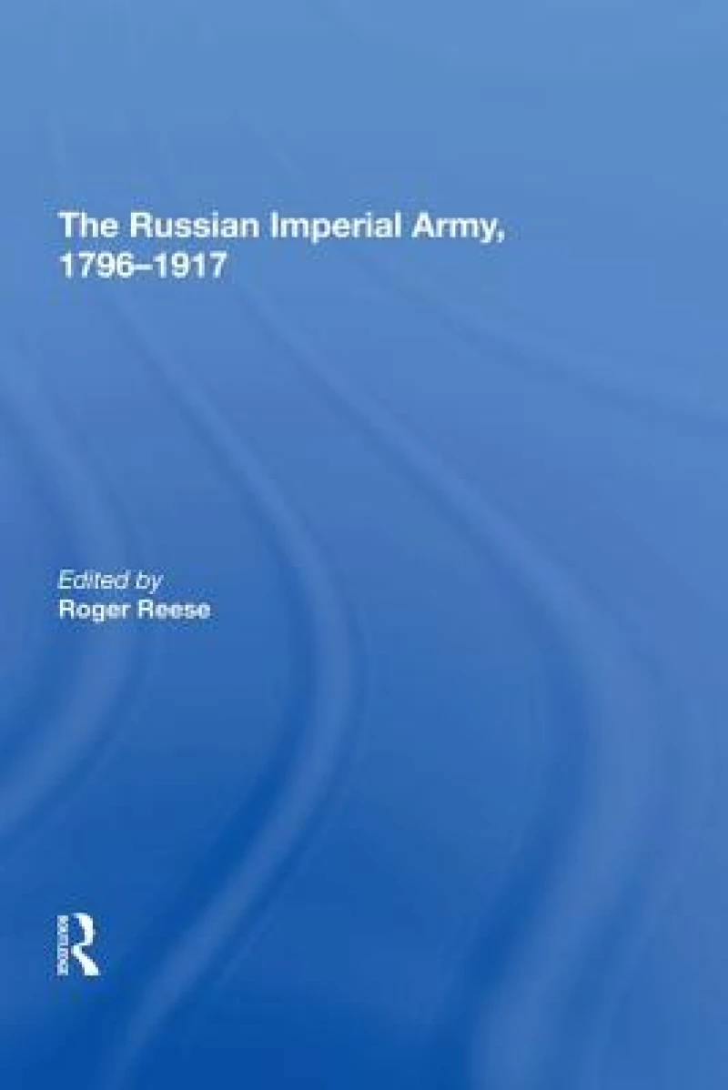 The Russian Imperial Army 1796?1917