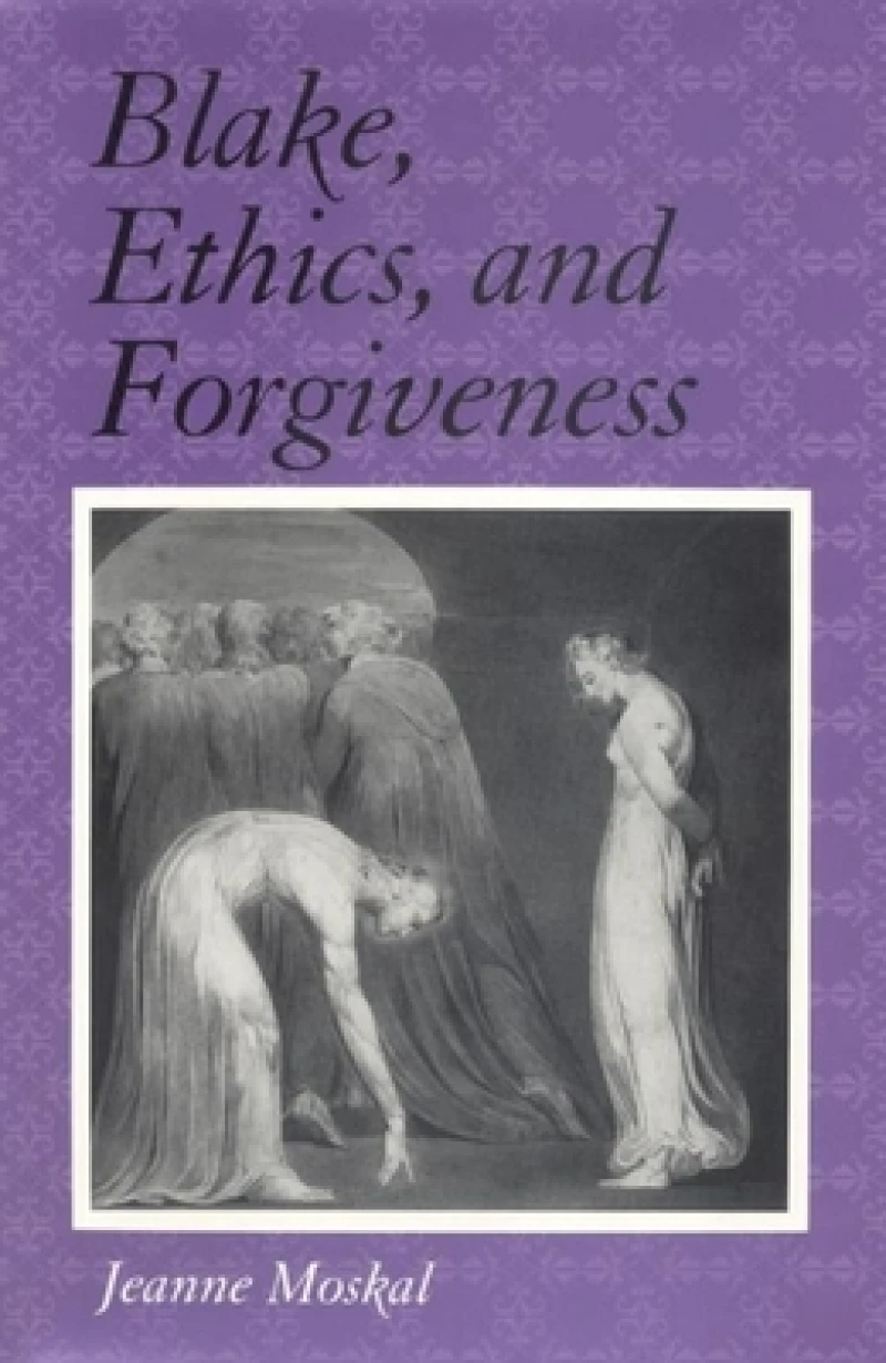 Blake, Ethics and Forgiveness
